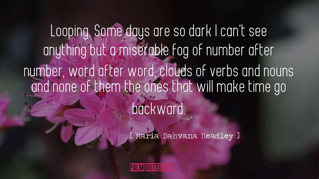 Maria Dahvana Headley Quotes: Looping. Some days are so