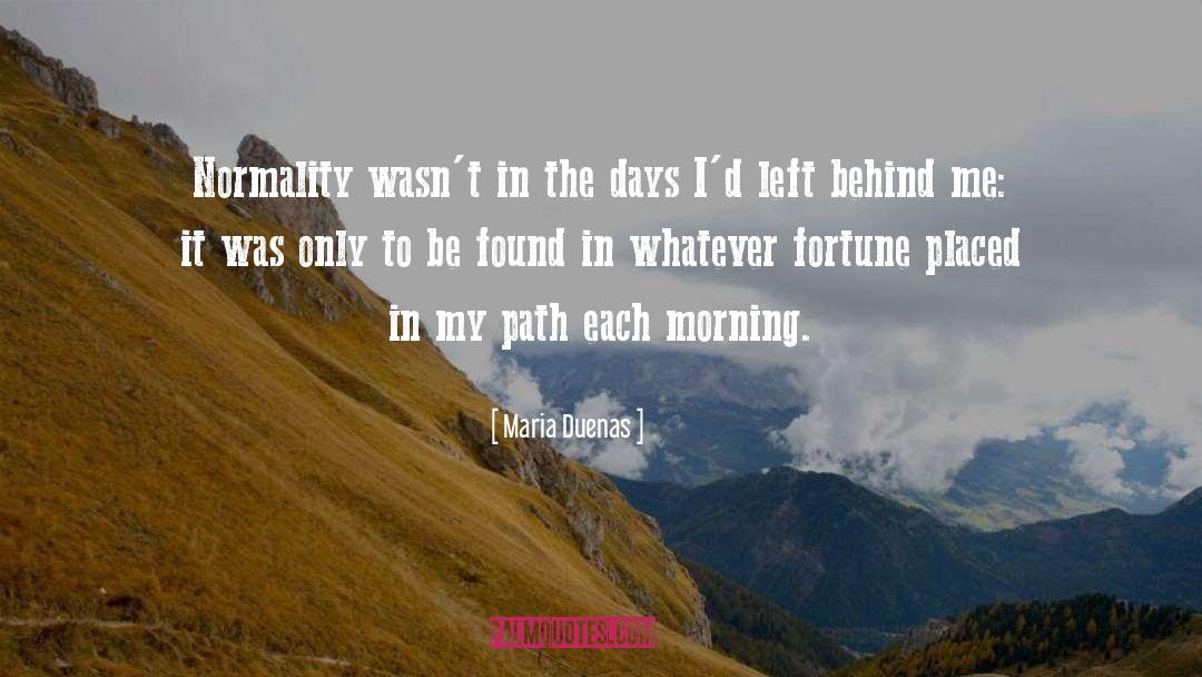 Maria Duenas Quotes: Normality wasn't in the days