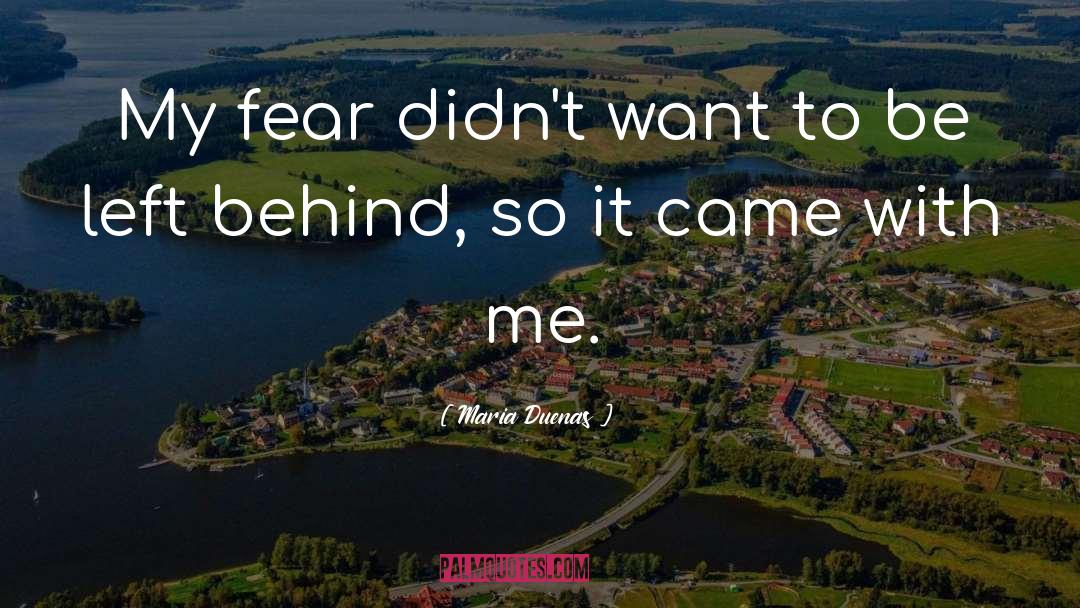 Maria Duenas Quotes: My fear didn't want to