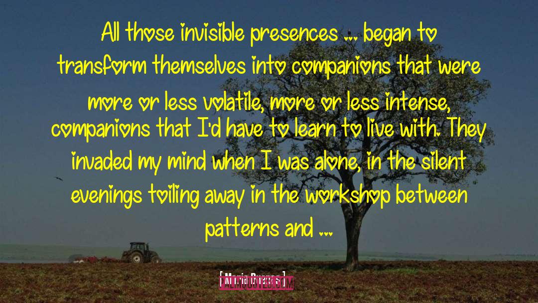 Maria Duenas Quotes: All those invisible presences ...