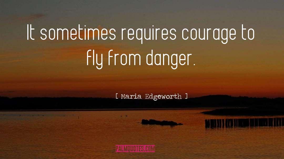 Maria Edgeworth Quotes: It sometimes requires courage to