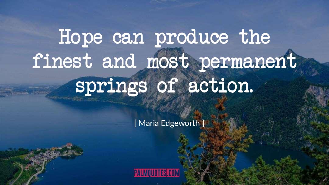 Maria Edgeworth Quotes: Hope can produce the finest