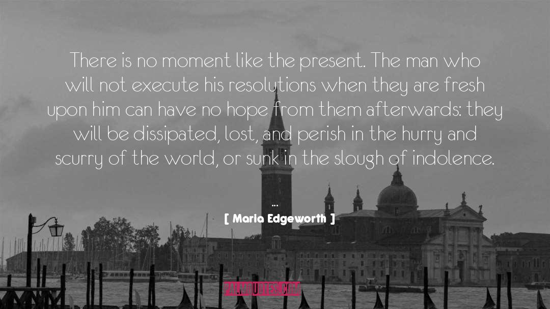 Maria Edgeworth Quotes: There is no moment like