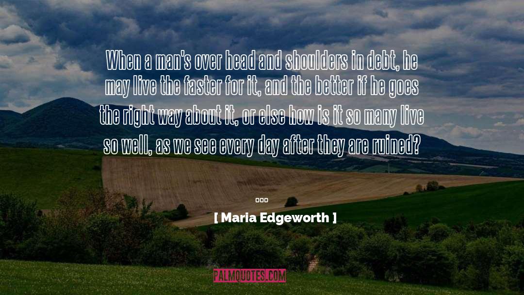 Maria Edgeworth Quotes: When a man's over head