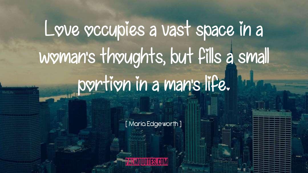 Maria Edgeworth Quotes: Love occupies a vast space