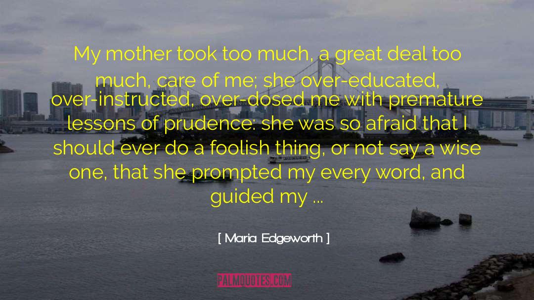 Maria Edgeworth Quotes: My mother took too much,