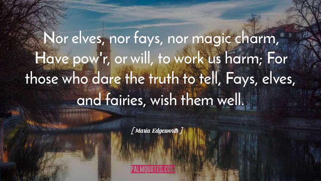 Maria Edgeworth Quotes: Nor elves, nor fays, nor