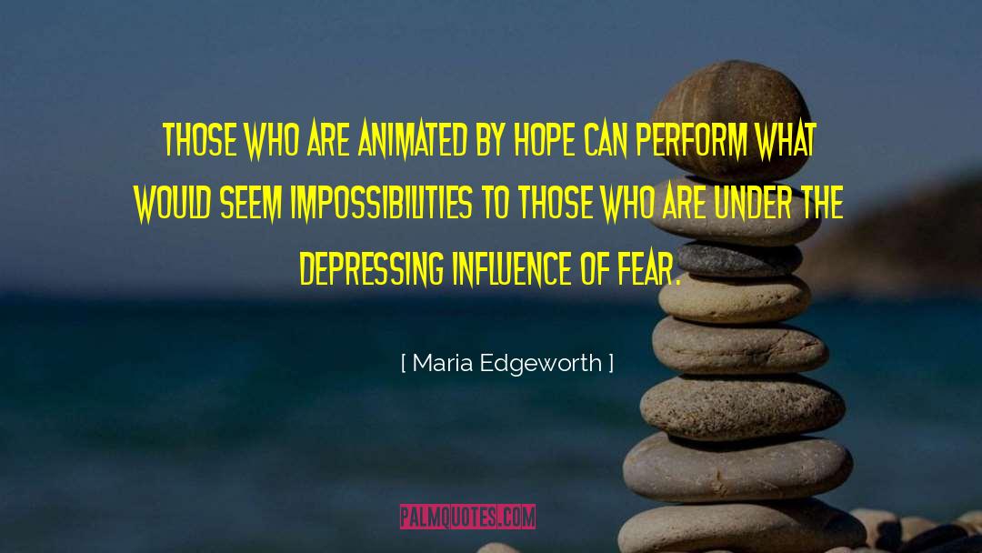 Maria Edgeworth Quotes: Those who are animated by