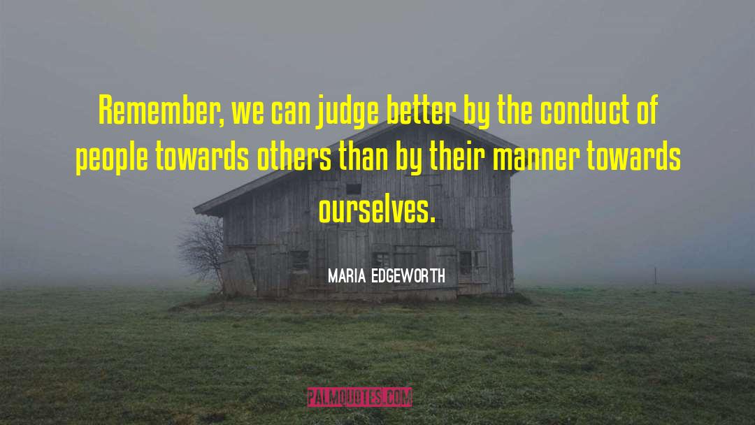 Maria Edgeworth Quotes: Remember, we can judge better