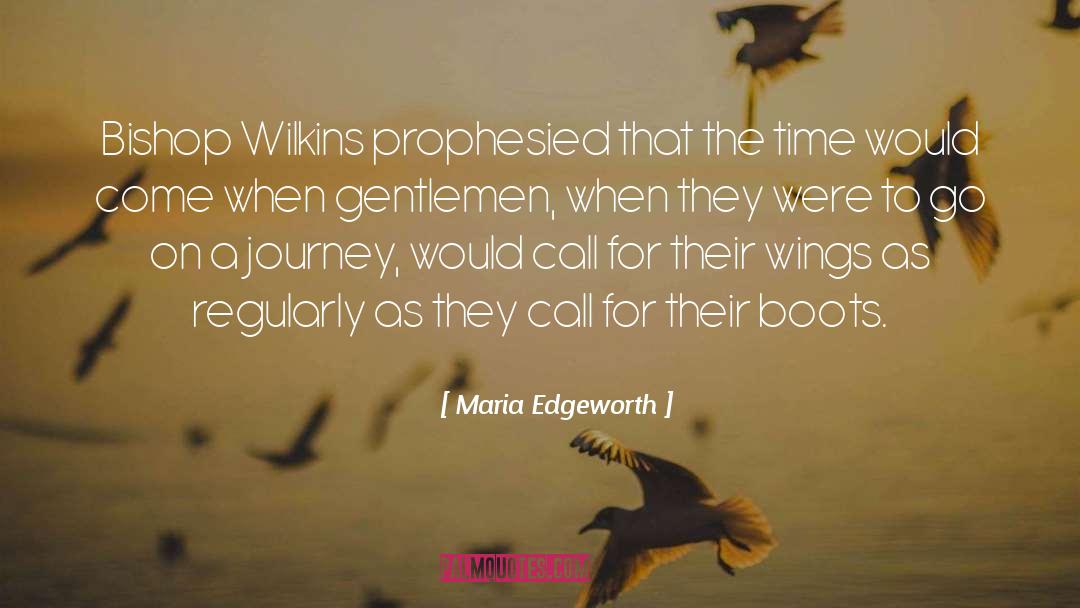Maria Edgeworth Quotes: Bishop Wilkins prophesied that the