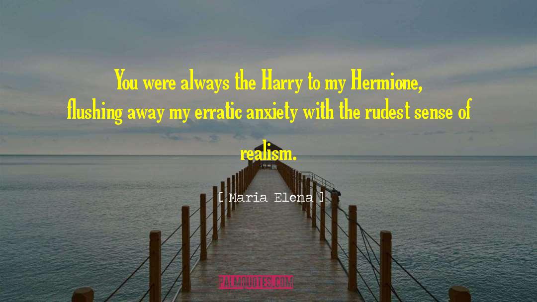 Maria Elena Quotes: You were always the Harry