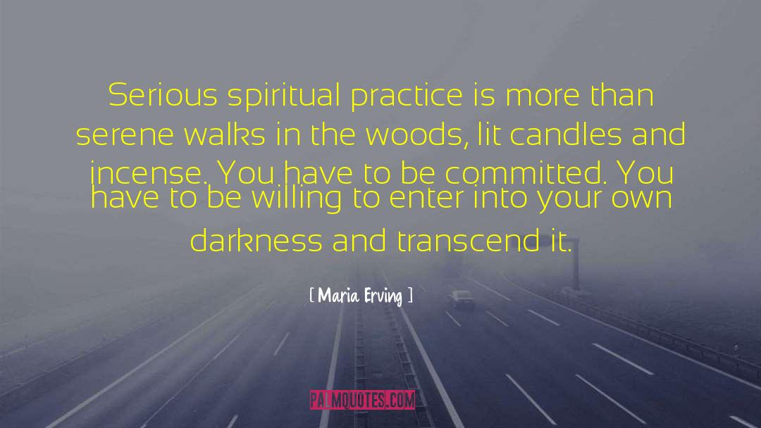 Maria Erving Quotes: Serious spiritual practice is more