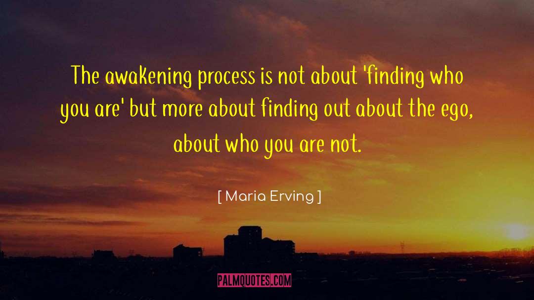 Maria Erving Quotes: The awakening process is not
