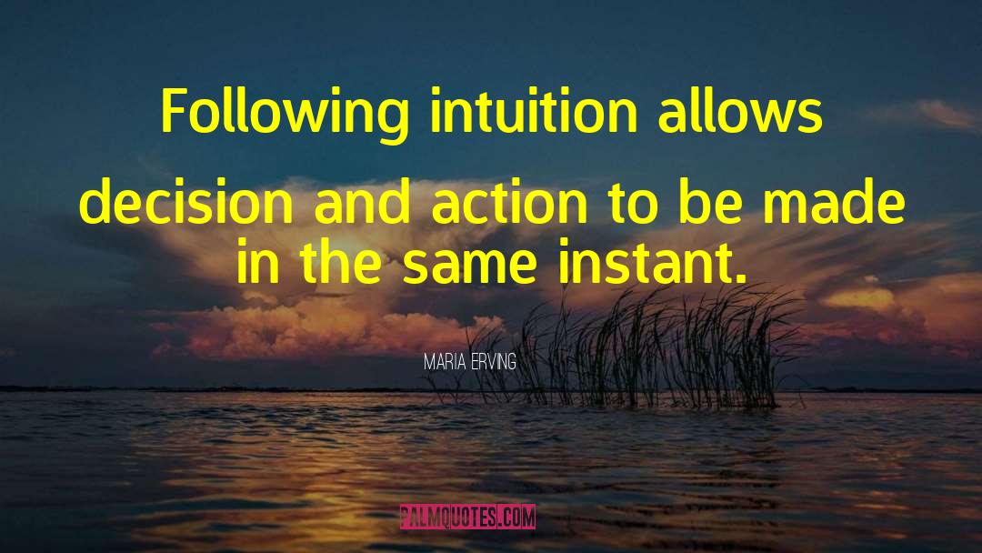 Maria Erving Quotes: Following intuition allows decision and
