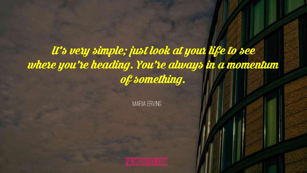 Maria Erving Quotes: It's very simple; just look