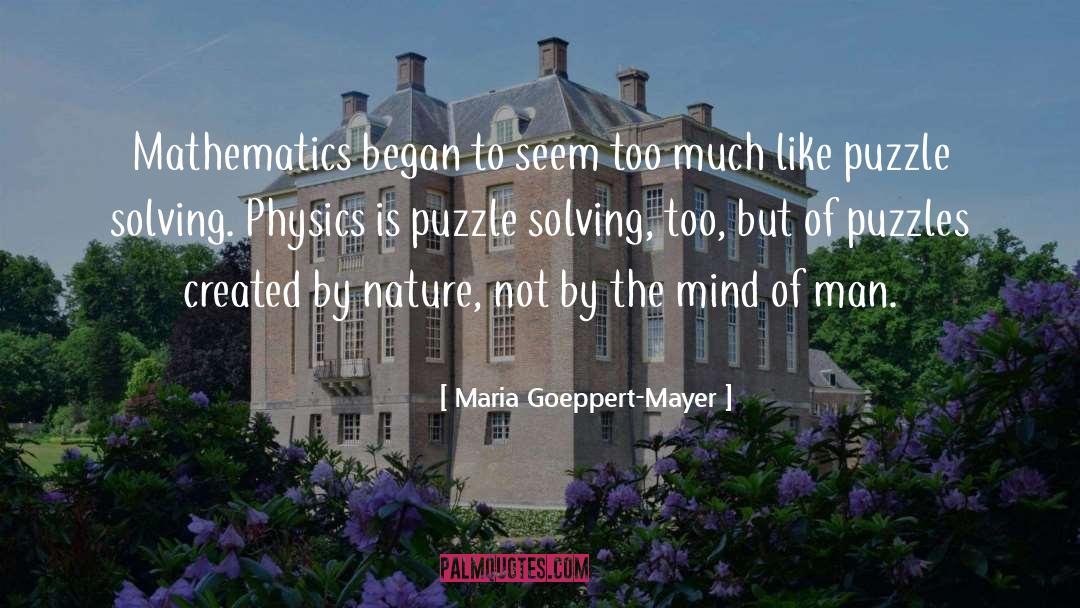 Maria Goeppert-Mayer Quotes: Mathematics began to seem too