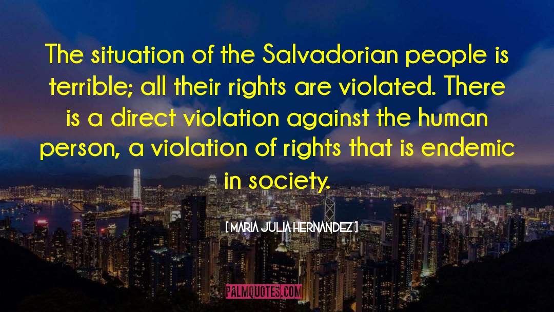 Maria Julia Hernandez Quotes: The situation of the Salvadorian