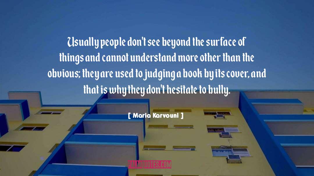 Maria Karvouni Quotes: Usually people don't see beyond