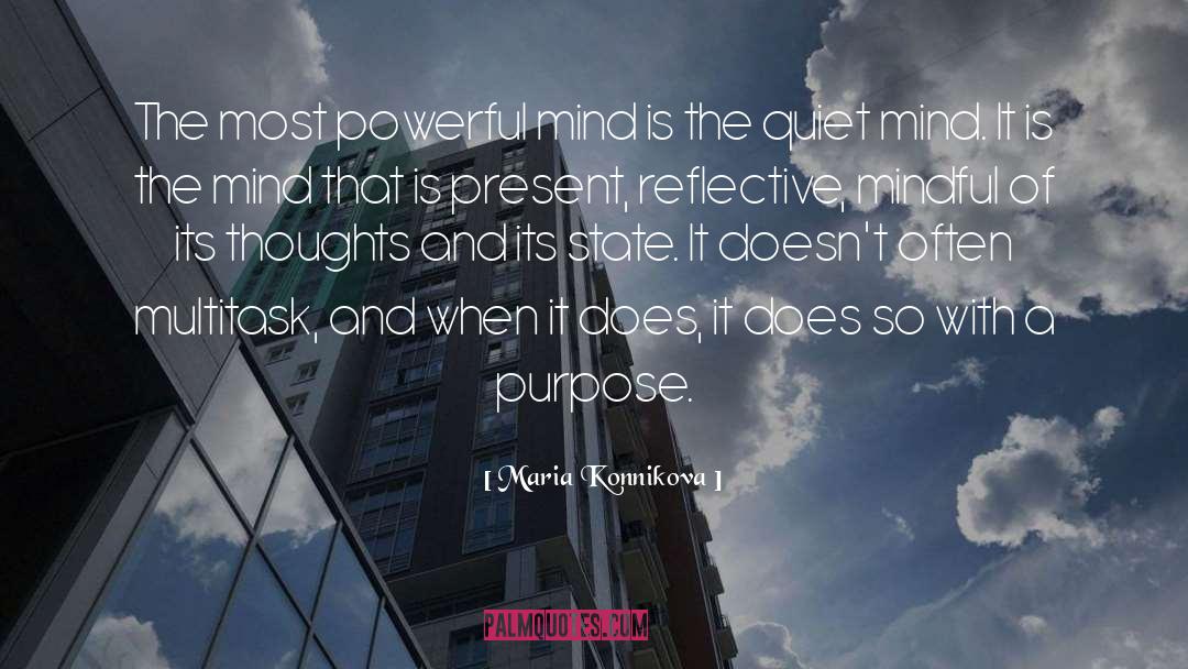 Maria Konnikova Quotes: The most powerful mind is
