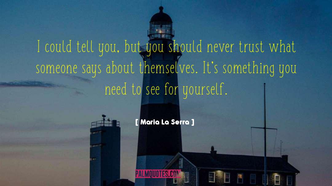 Maria La Serra Quotes: I could tell you, but