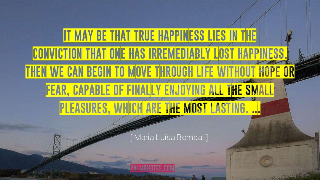 Maria Luisa Bombal Quotes: It may be that true