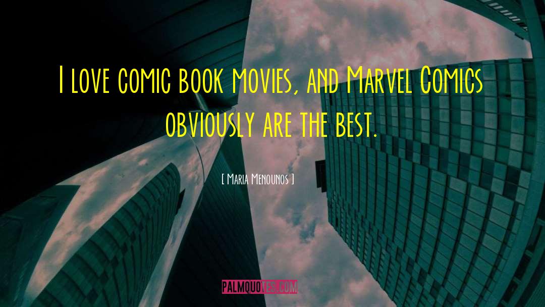 Maria Menounos Quotes: I love comic book movies,
