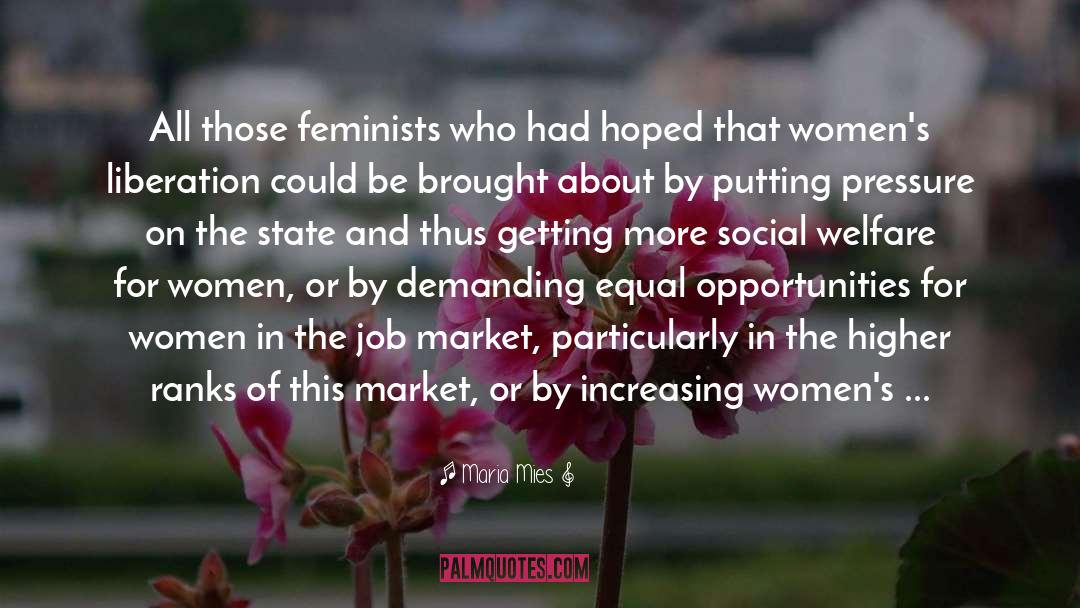 Maria Mies Quotes: All those feminists who had
