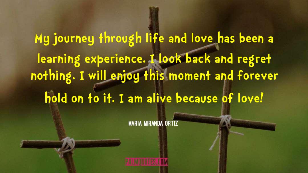 Maria Miranda Ortiz Quotes: My journey through life and