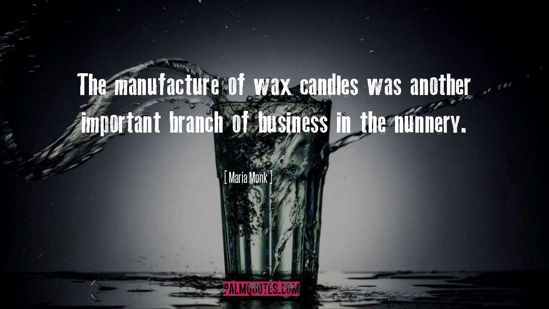 Maria Monk Quotes: The manufacture of wax candles