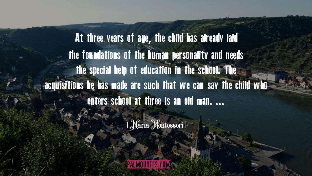 Maria Montessori Quotes: At three years of age,