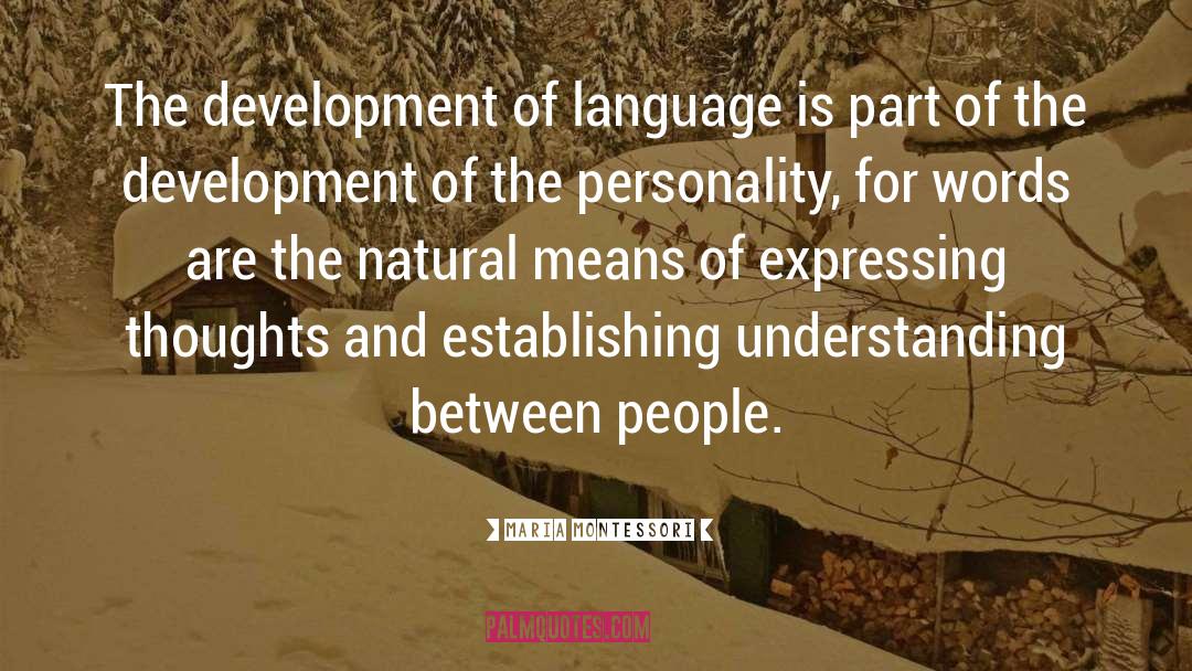 Maria Montessori Quotes: The development of language is