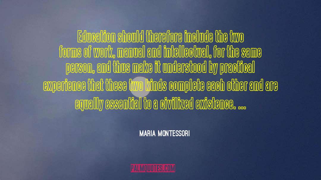 Maria Montessori Quotes: Education should therefore include the