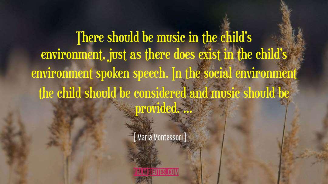 Maria Montessori Quotes: There should be music in