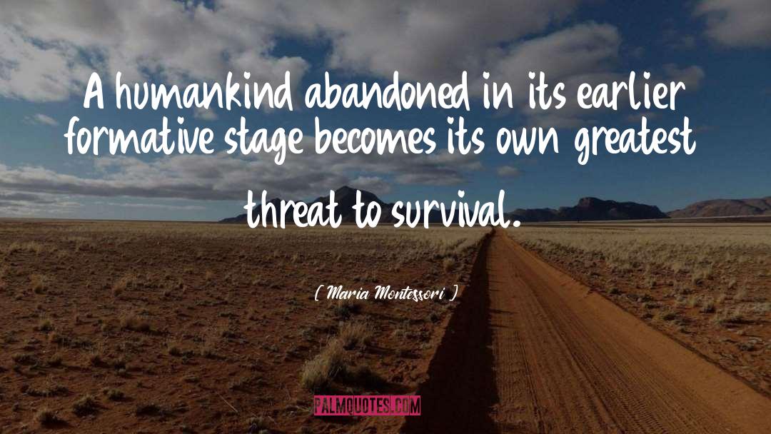 Maria Montessori Quotes: A humankind abandoned in its