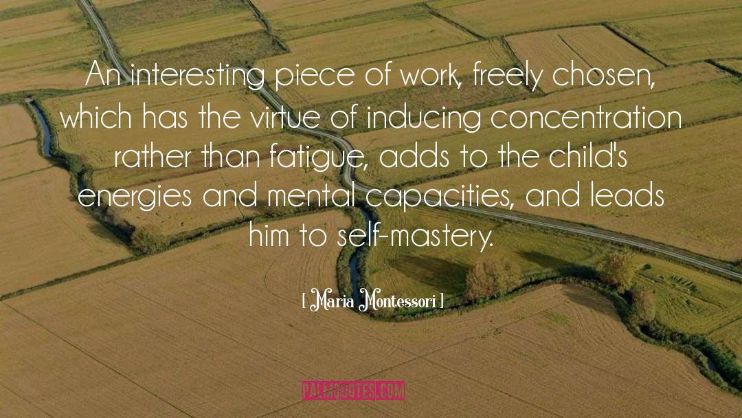 Maria Montessori Quotes: An interesting piece of work,