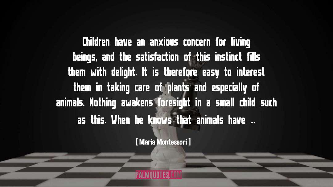 Maria Montessori Quotes: Children have an anxious concern