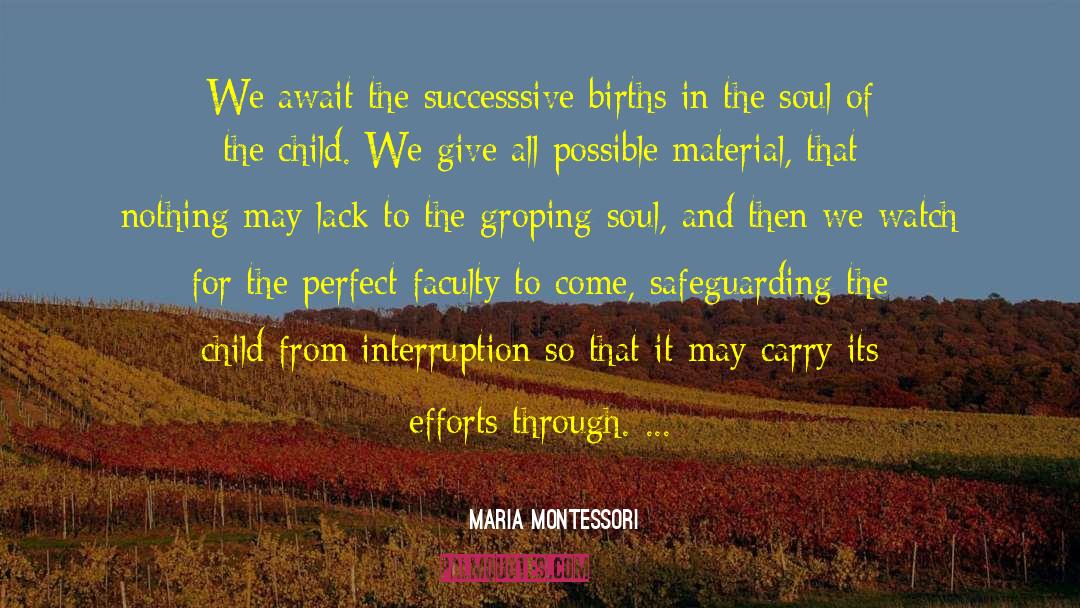 Maria Montessori Quotes: We await the successsive births