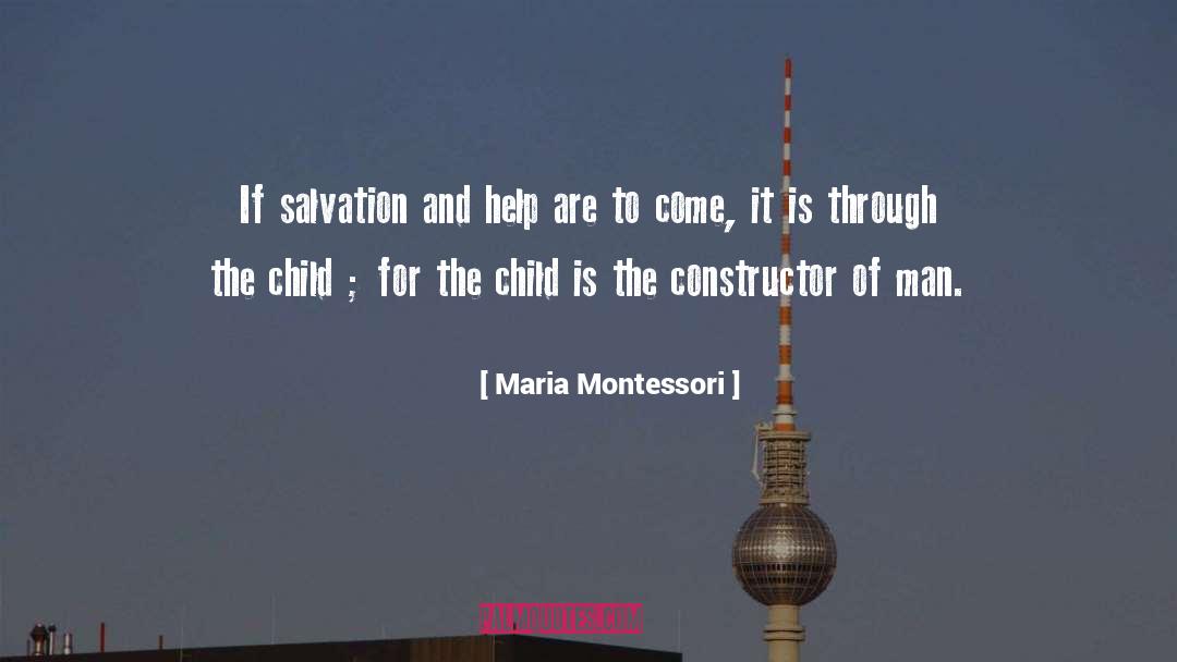 Maria Montessori Quotes: If salvation and help are