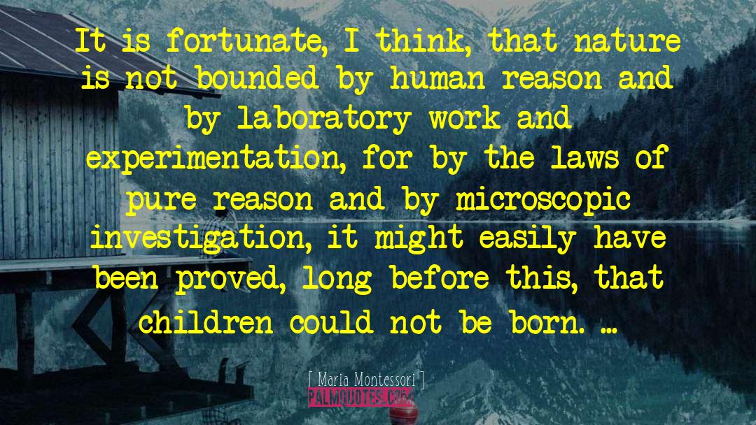 Maria Montessori Quotes: It is fortunate, I think,