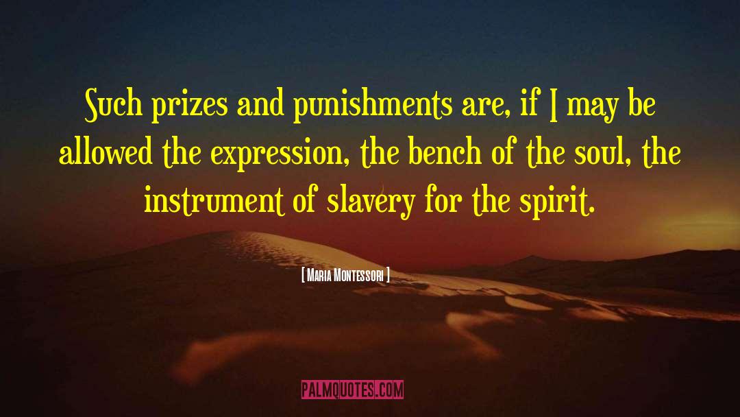 Maria Montessori Quotes: Such prizes and punishments are,