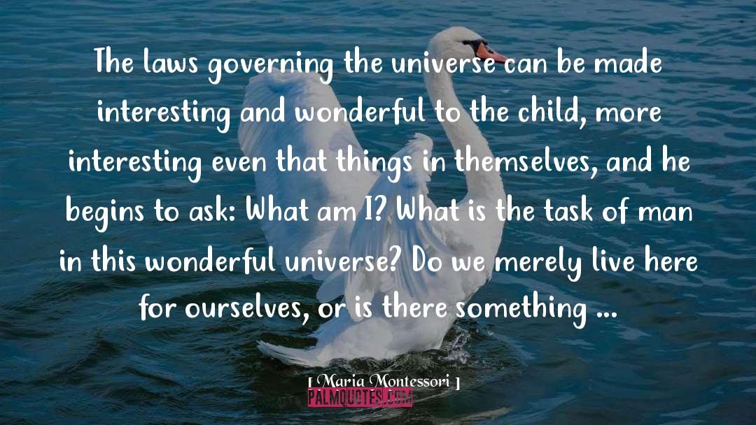 Maria Montessori Quotes: The laws governing the universe