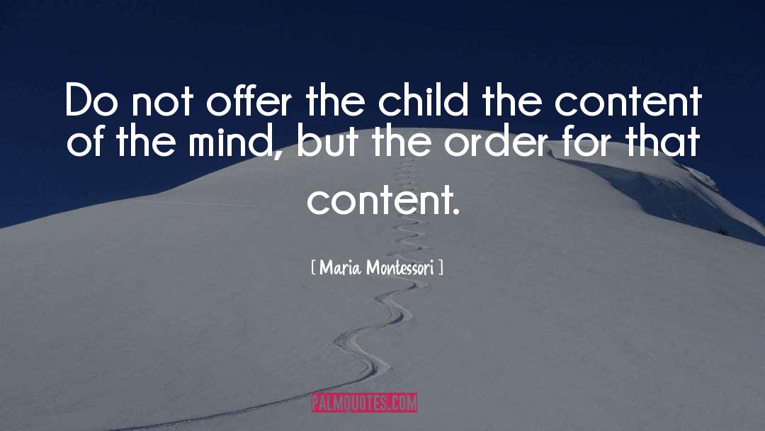 Maria Montessori Quotes: Do not offer the child