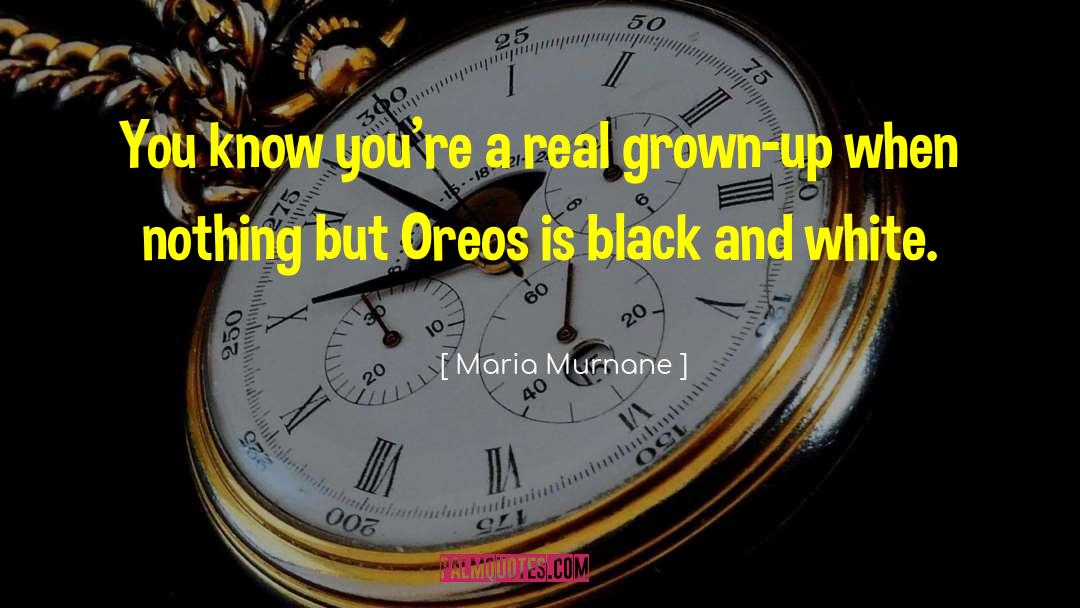Maria Murnane Quotes: You know you're a real