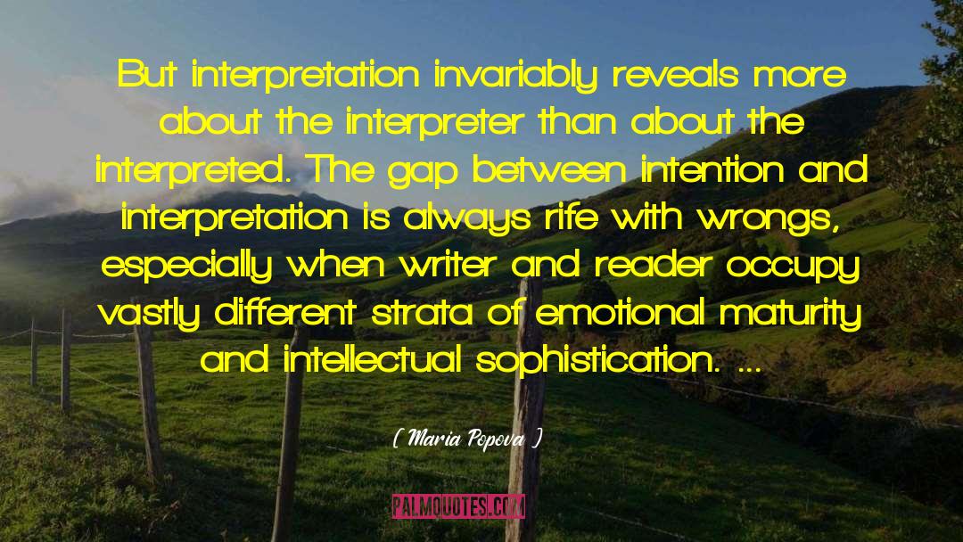 Maria Popova Quotes: But interpretation invariably reveals more