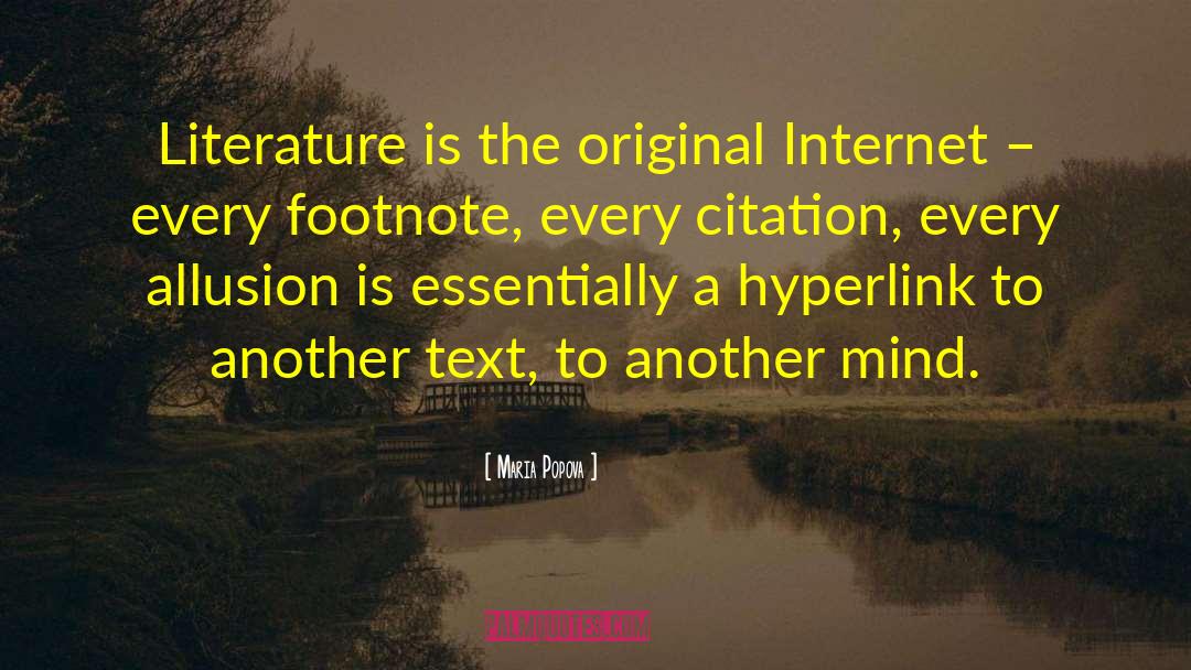 Maria Popova Quotes: Literature is the original Internet