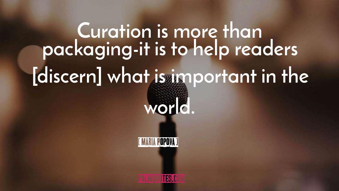 Maria Popova Quotes: Curation is more than packaging-it