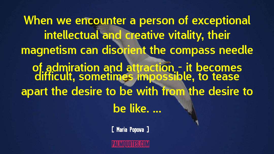 Maria Popova Quotes: When we encounter a person