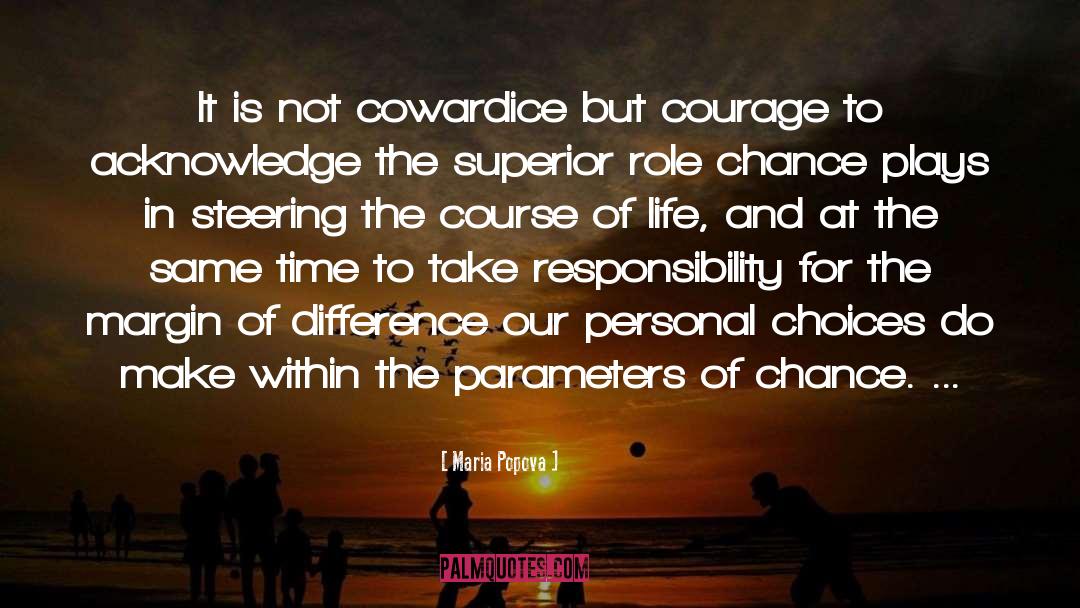 Maria Popova Quotes: It is not cowardice but