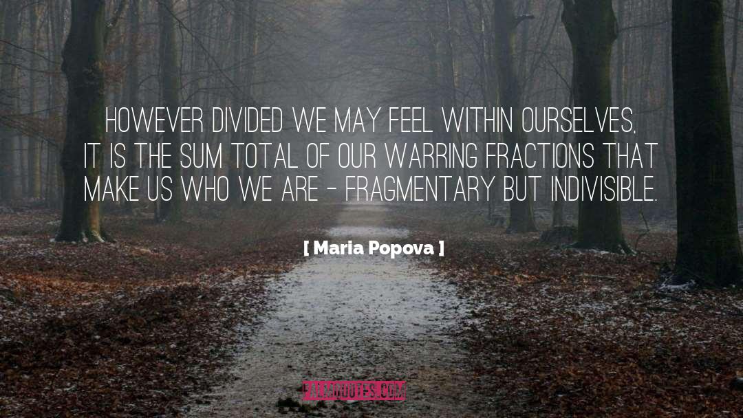 Maria Popova Quotes: However divided we may feel