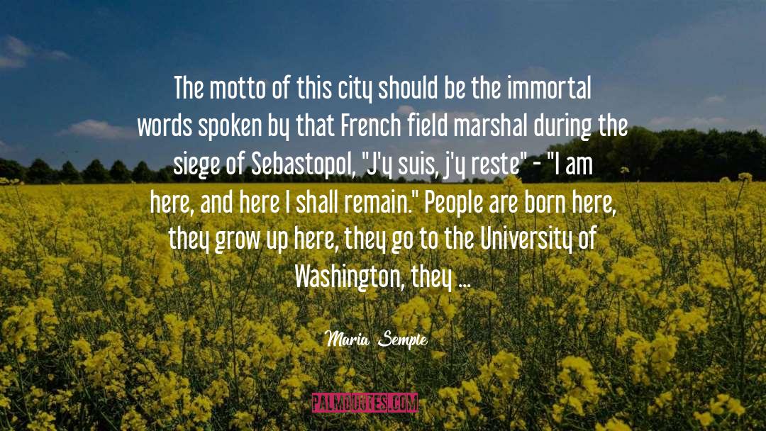 Maria Semple Quotes: The motto of this city